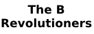 The B Revolutioners